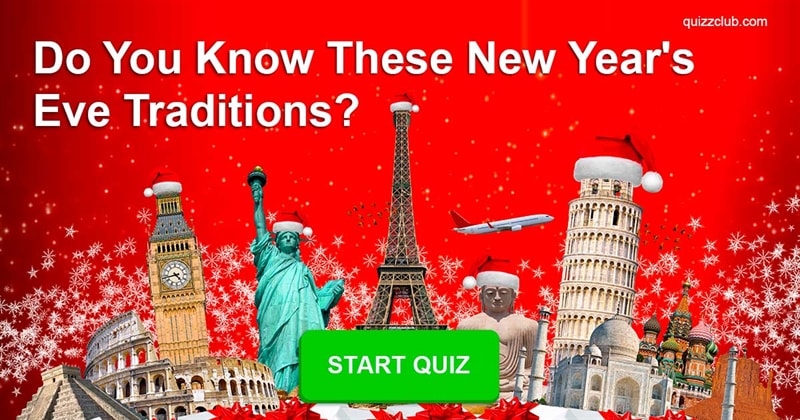 funny Quiz Test: Can You Match The New Year's Eve Tradition To The Country It's Practiced In?