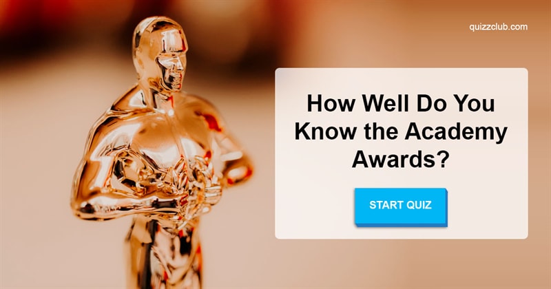 Movies & TV Quiz Test: How Well Do You Know the Academy Awards?
