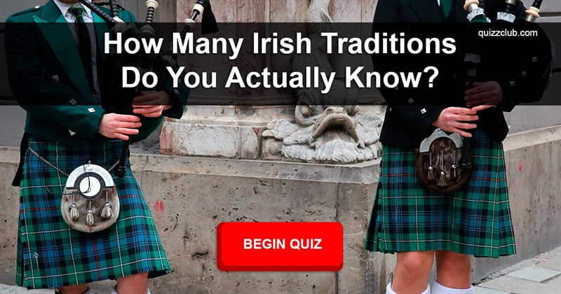 Culture Quiz Test: How Many Irish Traditions Do You Actually Know?