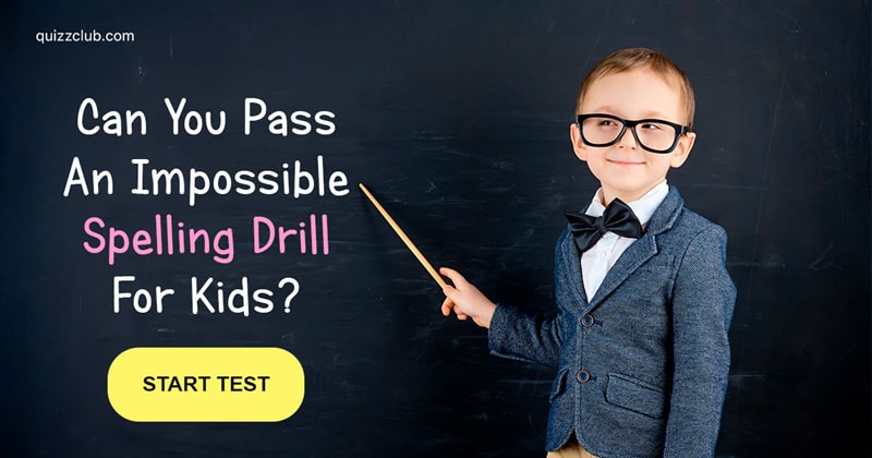 language Quiz Test: Can You Pass An Impossible Spelling Drill For Kids?