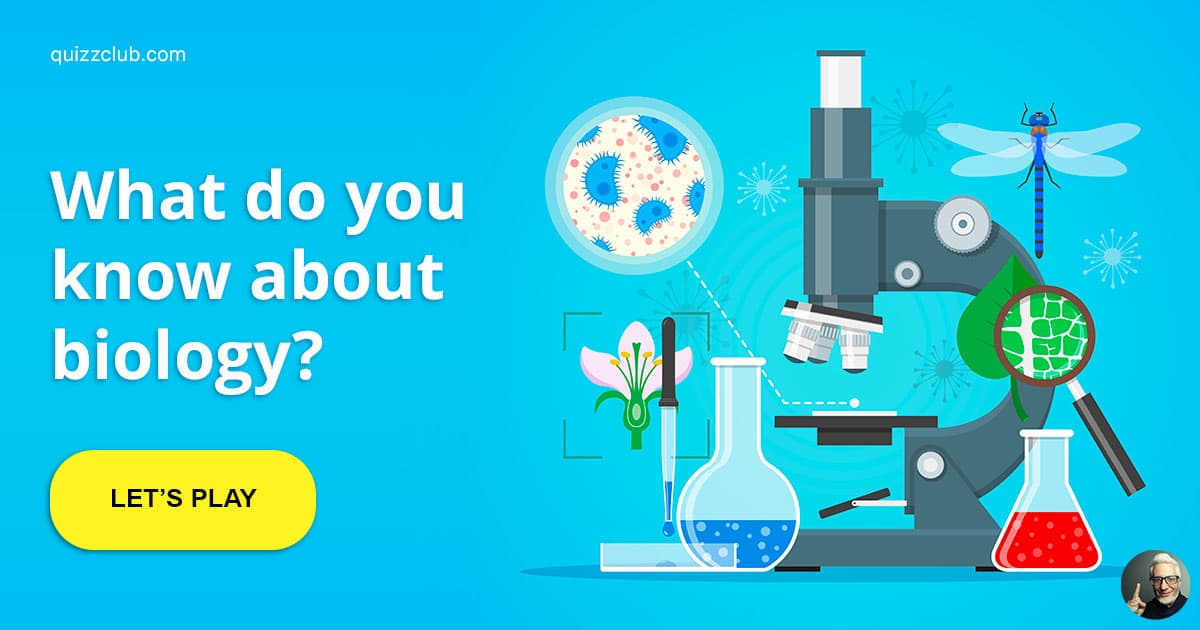 Take This Biology Quiz Only If You Trivia Quiz Quizzclub