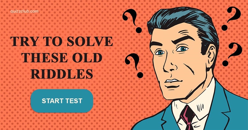 IQ Quiz Test: We Bet You Can't Solve Even Half Of These Old Riddles