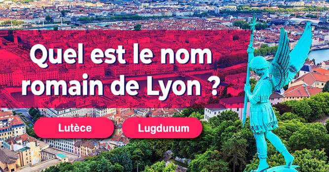 Géographie Test quiz: À quel point connaissez-vous le patrimoine de Lyon et de la région ?