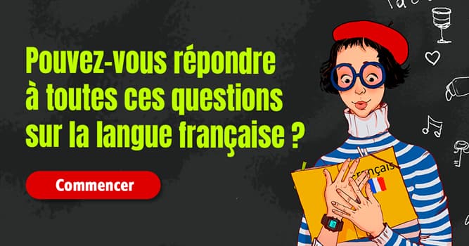 Culture Test quiz: Testez vos connaissances en langue française !