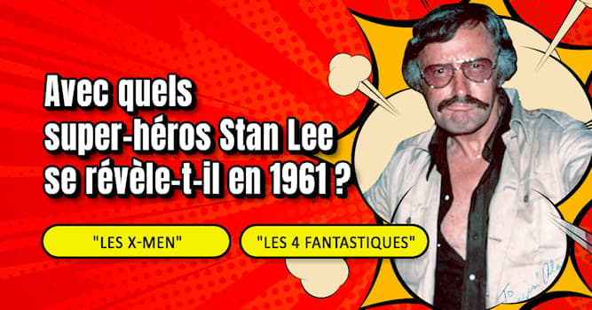 Culture Test quiz: Connaissez-vous bien l’univers de Stan Lee ?