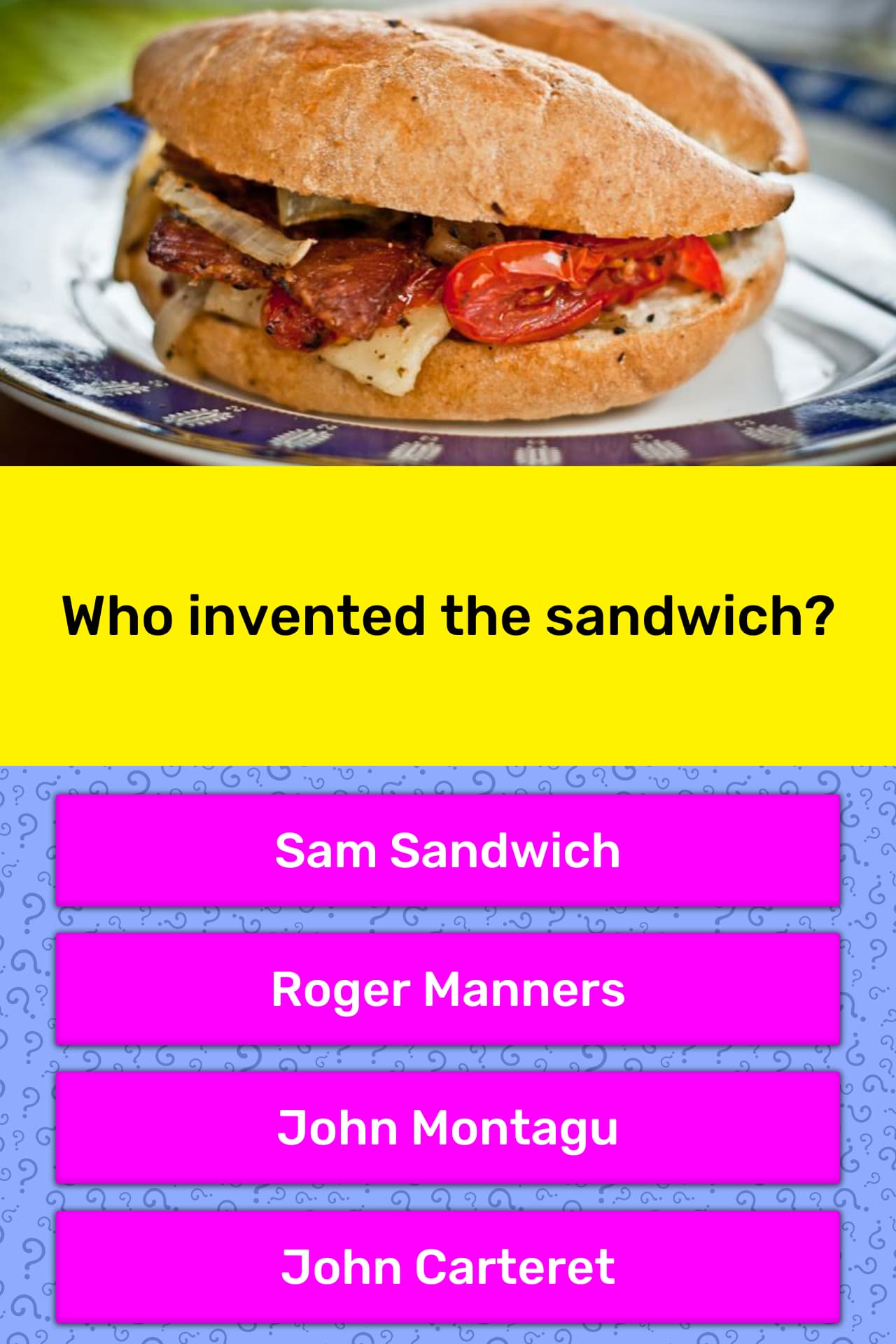 Who invented the sandwich? Trivia Questions