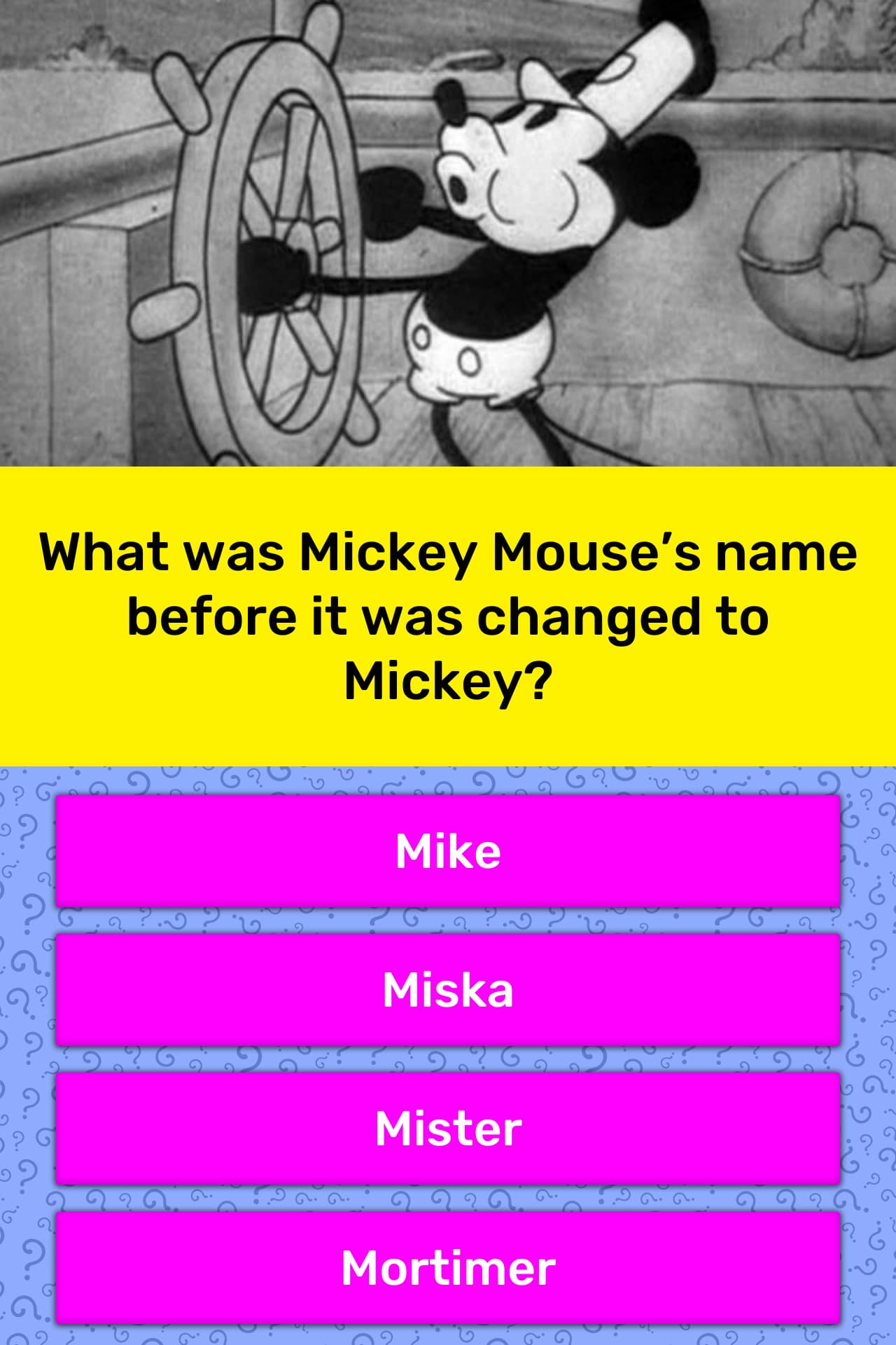 What was Mickey Mouse’s name before... Trivia Questions