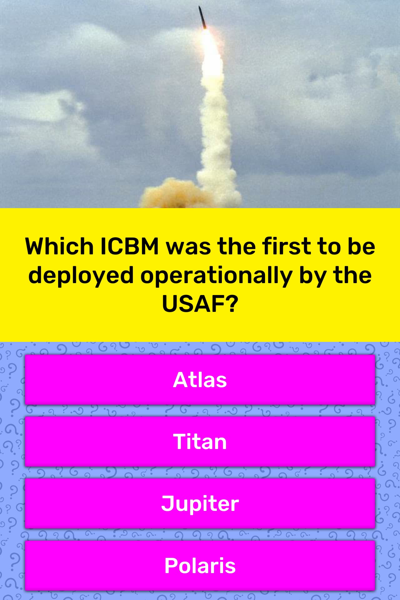 Which ICBM was the first to be... Trivia Answers