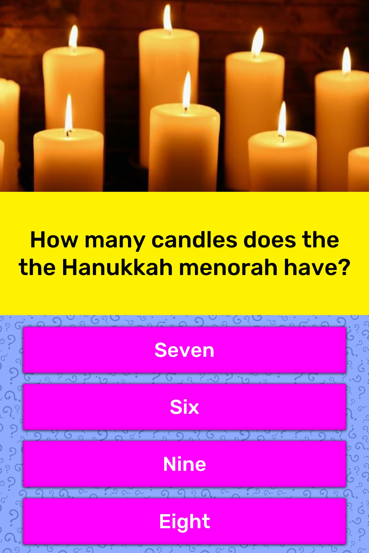 How many candles does the the... Trivia Questions