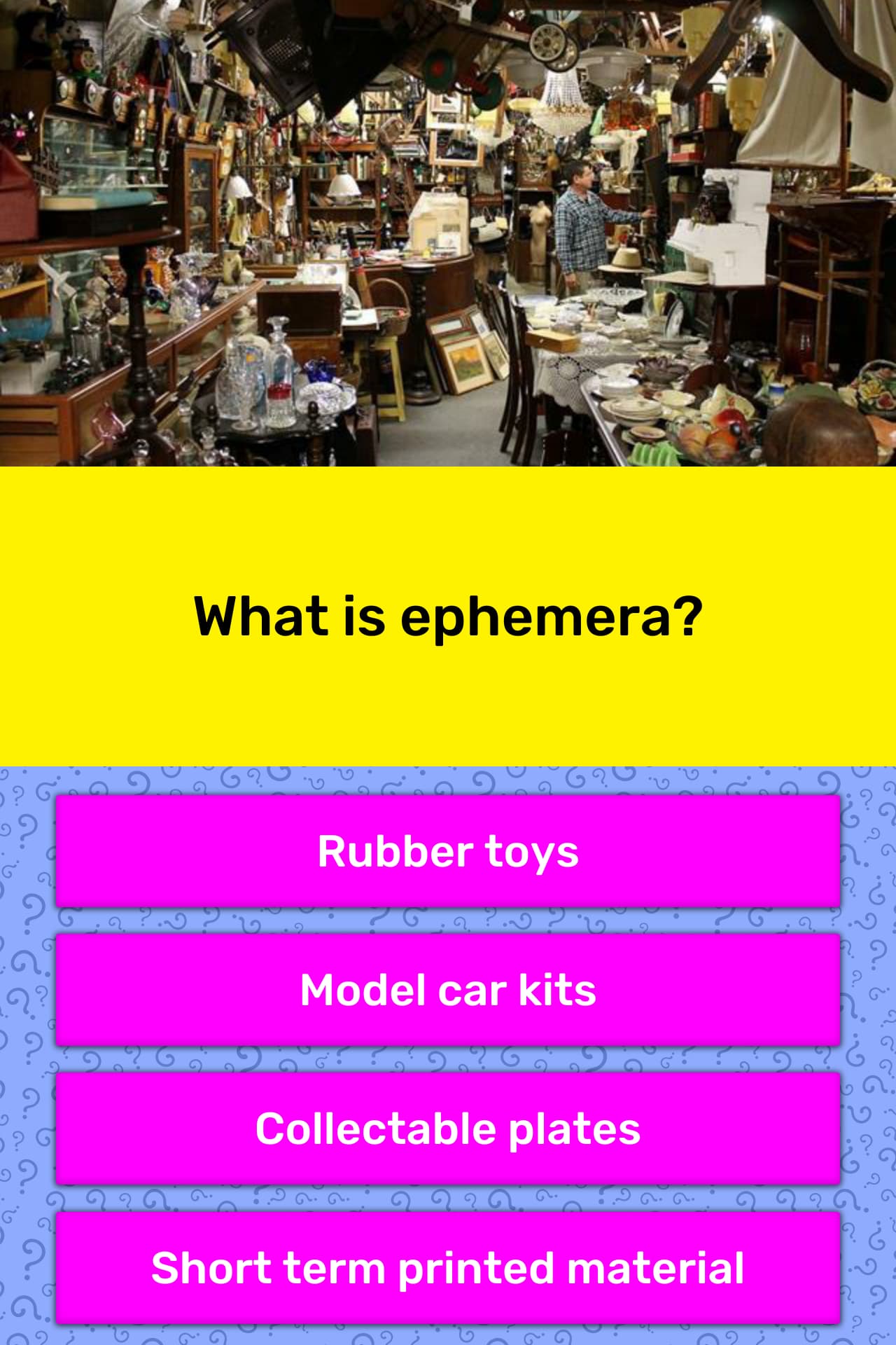 What is ephemera? | Trivia Questions | QuizzClub