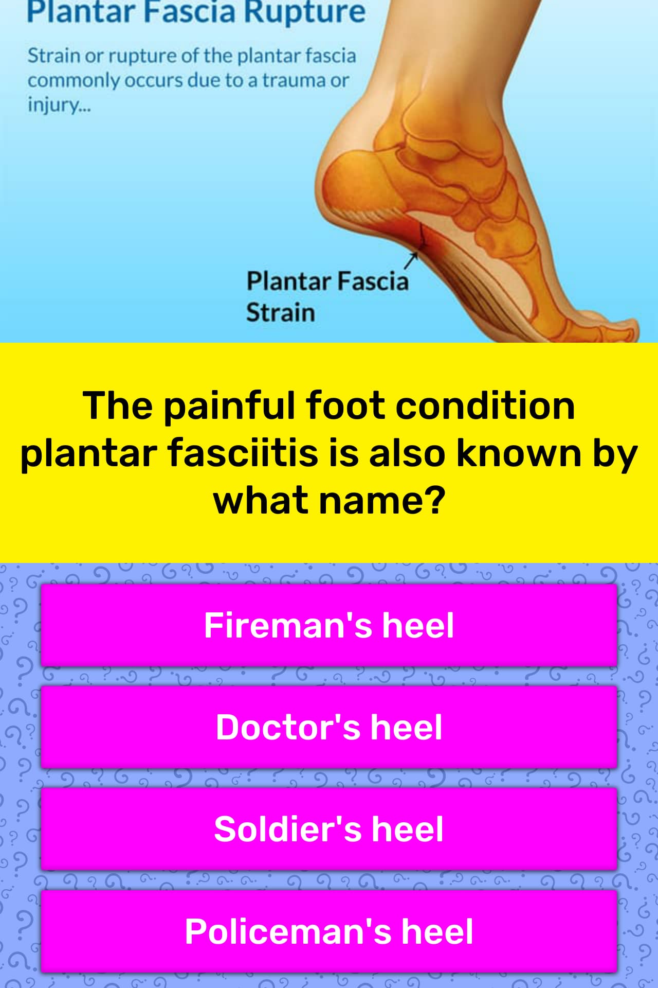 The painful foot condition plantar... Trivia Questions