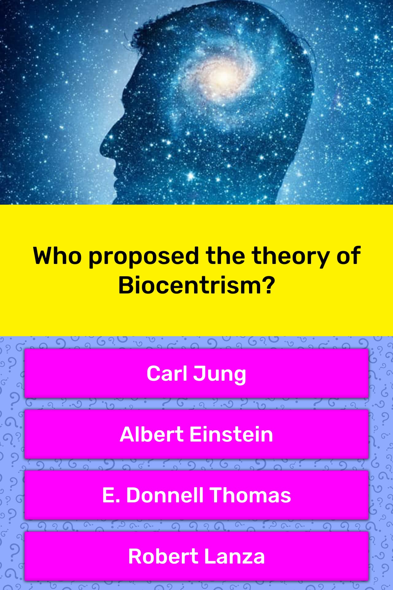 Who Proposed The Theory Of Biocentrism Trivia Questions QuizzClub