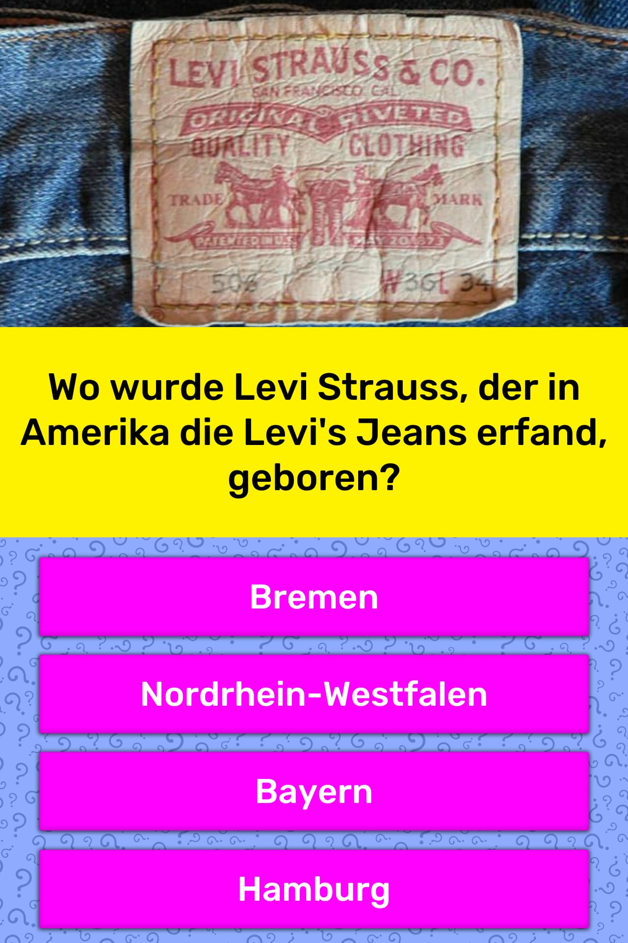 Wo Wurde Levi Strauss, Der In... | Quiz-Antworten | Quizzclub