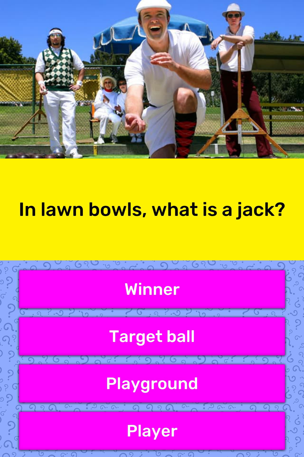 In lawn bowls, what is a jack? Trivia Questions