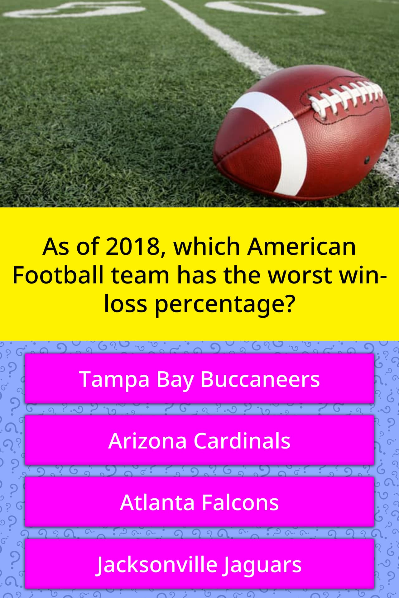 As of 2018, which American Football... | Trivia Questions | QuizzClub