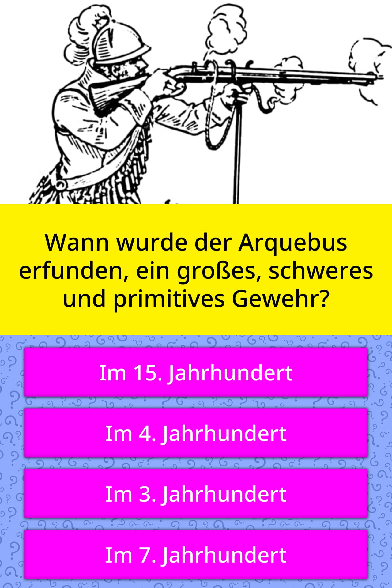 Wann wurde der Arquebus erfunden,... | Quiz-Antworten ...