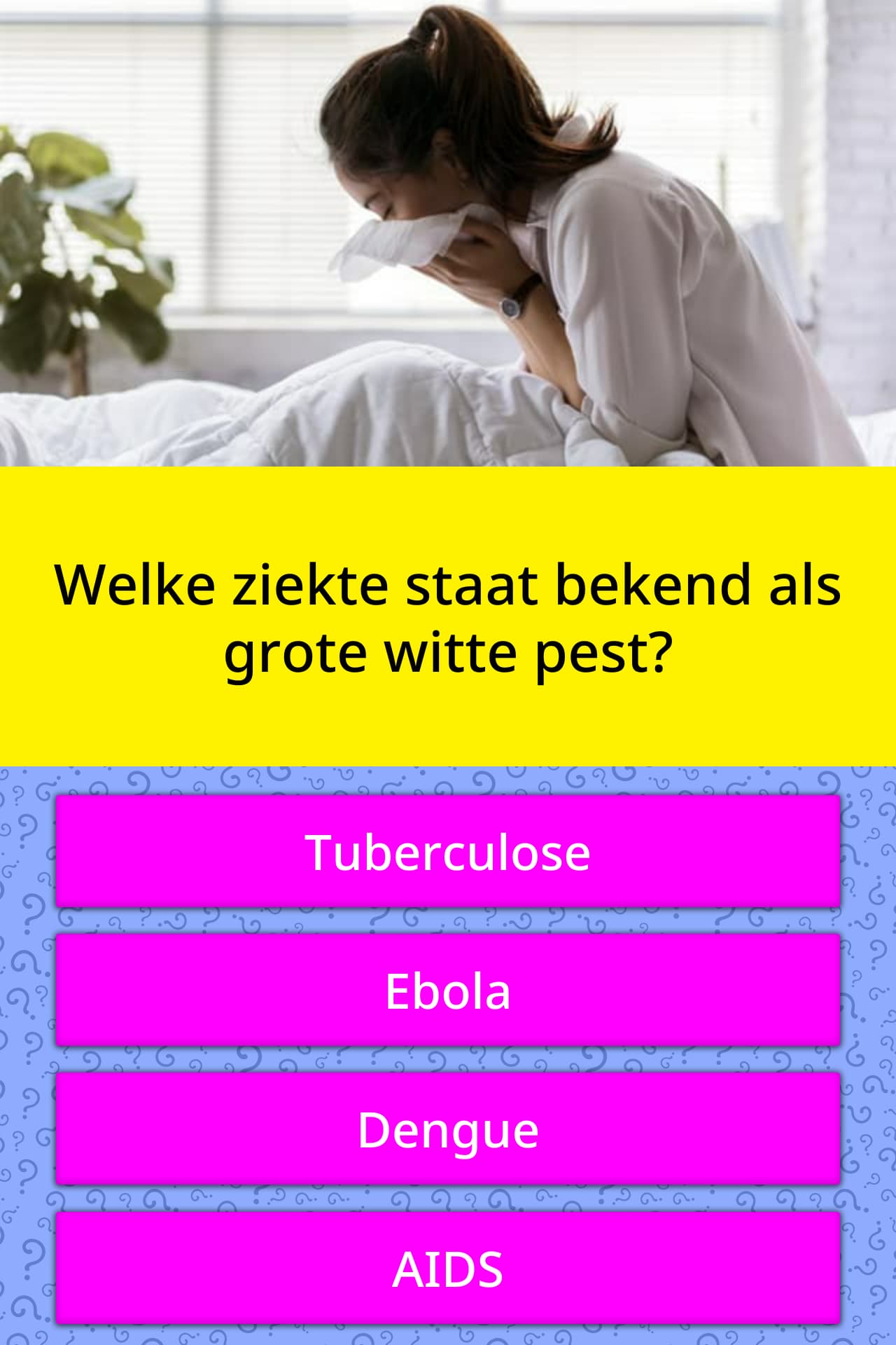 Welke ziekte staat bekend als grote... Trivia Vragen Welke ziekte staat bekend als grote... Trivia Vragen