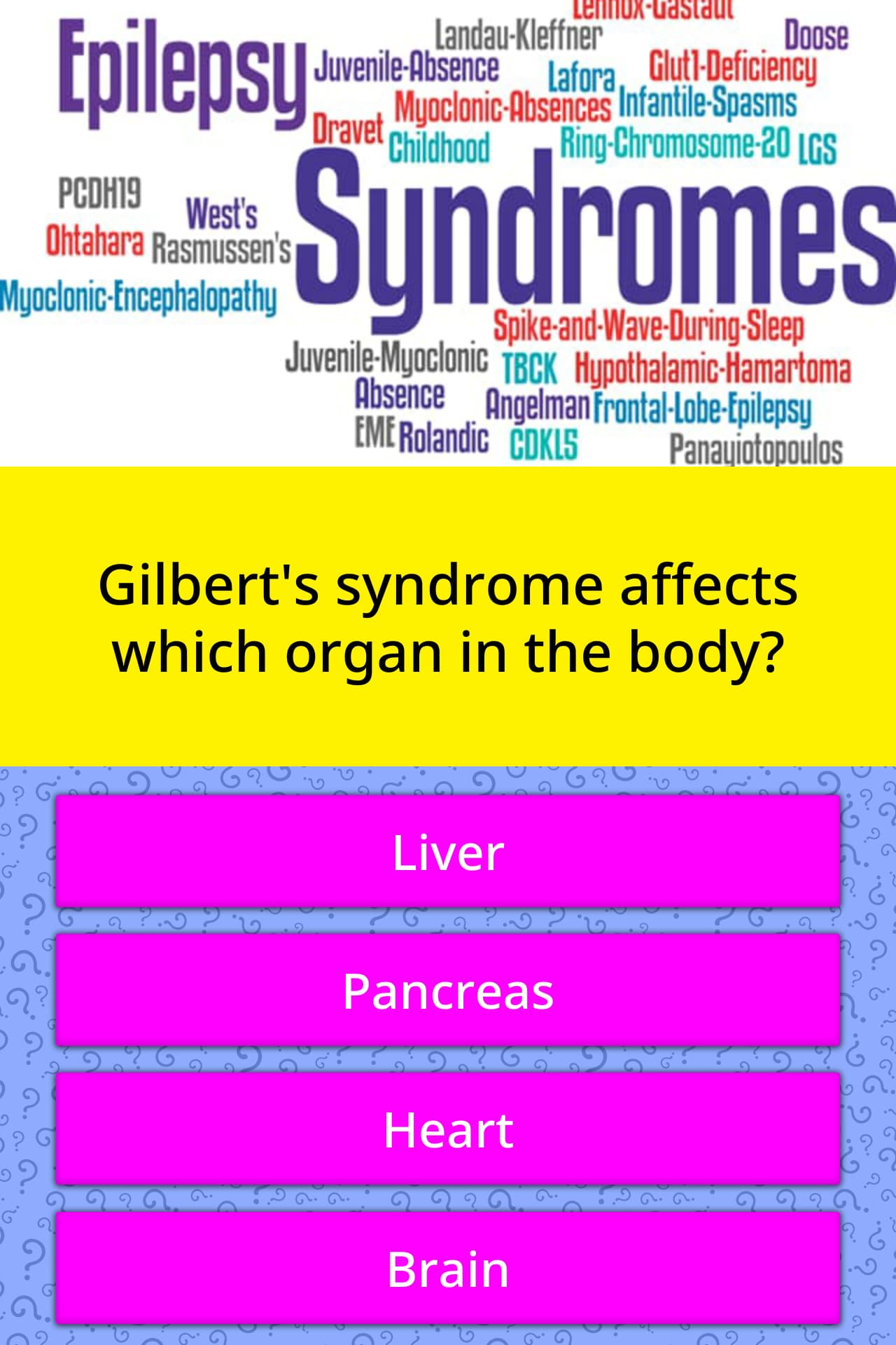 Gilbert's syndrome affects which... Trivia Answers