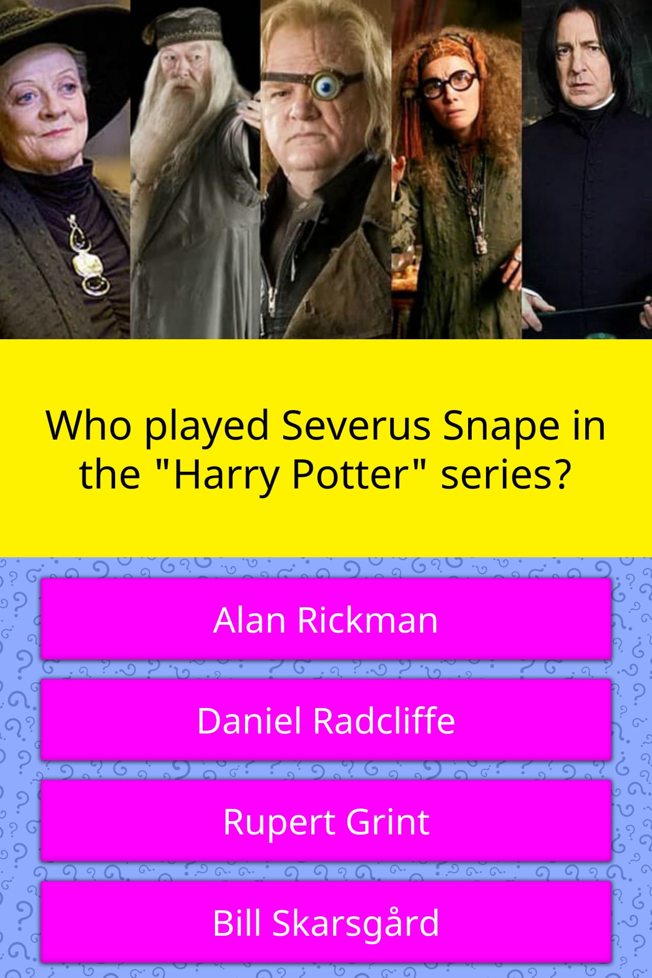 Who played Severus Snape in the... | Trivia Questions | QuizzClub