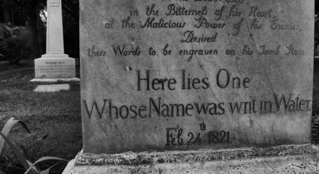 Culture Trivia Question: Whose tombstone bears the inscription "Here Lies One Whose Name Was Writ in Water"?