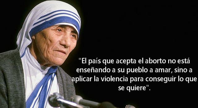 Cultura Pregunta Trivia: ¿En qué ocasión la Madre Teresa de Calcuta, premiada con el Nobel de la paz,  pronunció la frase que aparece en la imagen?