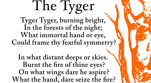 Culture Trivia Question: Which British poet wrote the poem that begins "Tyger Tyger, burning bright, In the forests of the night"?