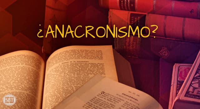 Cultura Pregunta Trivia: ¿Qué es un anacronismo?
