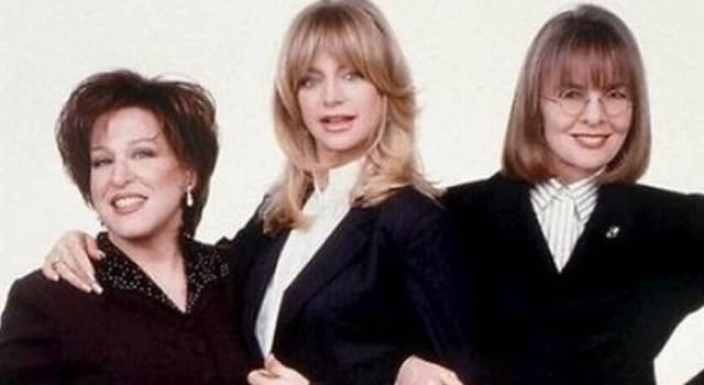 Films et télé Question: Quel film présente les acteurs Diane Keaton, Bette Midler et Goldie Hawn ?