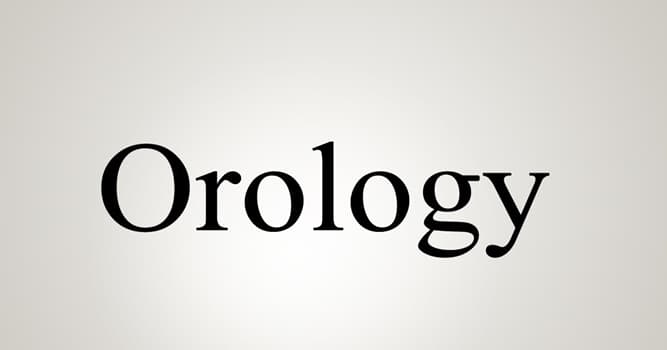 Science Trivia Question: What does orology study?