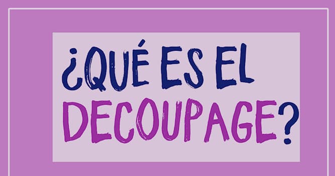 Sociedad Pregunta Trivia: ¿Qué significa la palabra Decoupage?