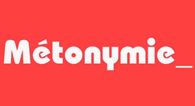 Culture Question: Qu'est-ce qu'une métonymie ?