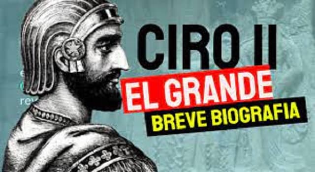 Historia Pregunta Trivia: ¿Entre qué años fue rey del imperio aqueménida Ciro II el Grande ?
