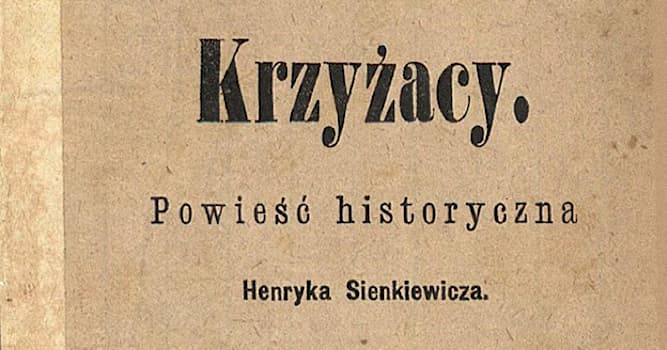 historia Pytanie-Ciekawostka: W którym roku wydano powieść Henryka Sienkiewicza ,,Krzyżacy’’?