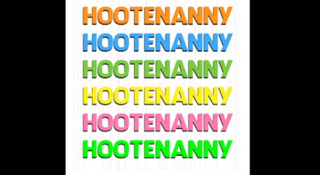 Culture Trivia Question: What is a Hootenanny?