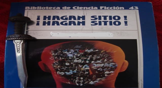 Cultura Pregunta Trivia: ¿Quién es el autor de la novela de ciencia ficción titulada ¡Hagan sitio!, ¡hagan sitio!?