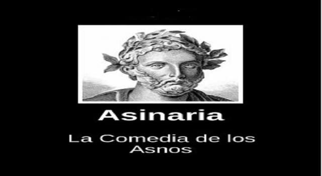 Cultura Pregunta Trivia: ¿Quién es el autor de la obra "Asinaria o La comedia de los asnos"?