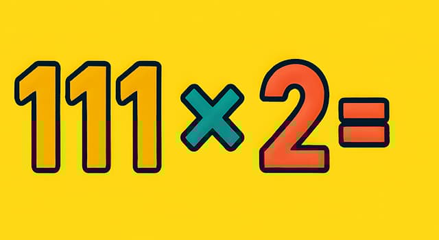 nauka Pytanie-Ciekawostka: Ile to jest 111 × 2?