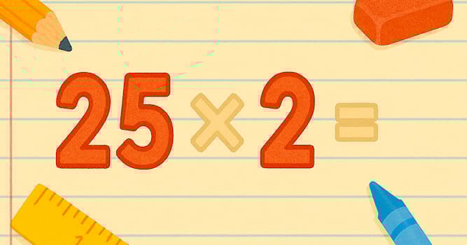 Bilim Trivia Sorusu: 25 × 2 nedir?