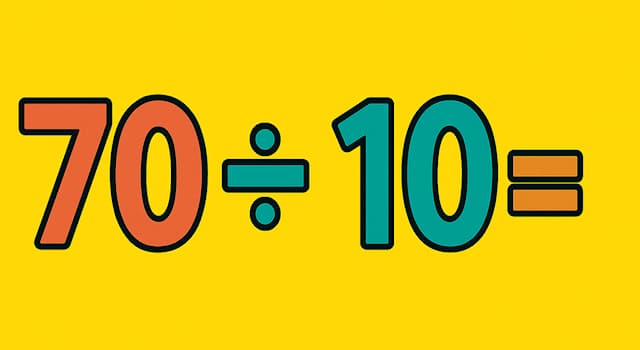Wetenschap Trivia Vraag: Wat is 70 ÷ 10?