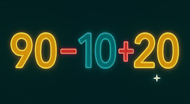 Bilim Trivia Sorusu: 90 - 10 + 20 işleminin sonucu nedir?